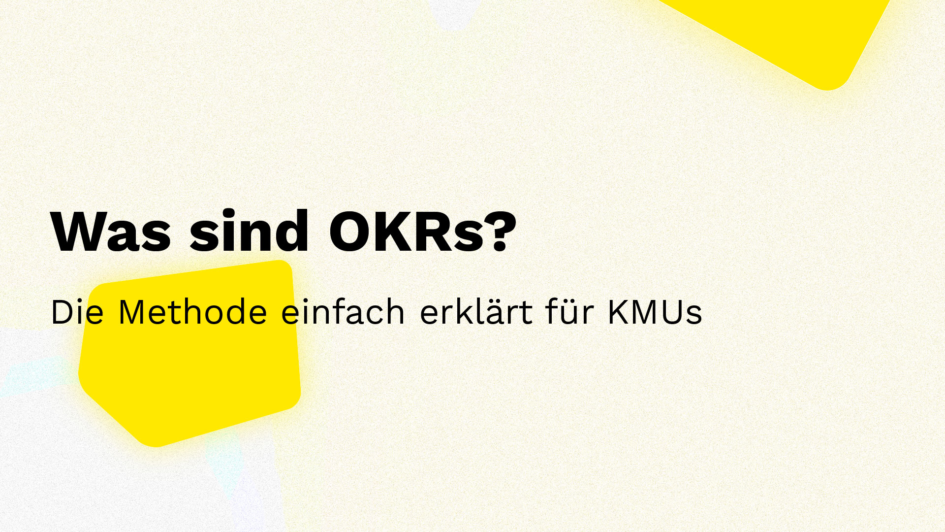 Was sind OKRs? Die Methode einfach erklärt für KMUs